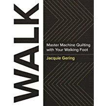 Shelved under P Rating: WALK, by Jacquie Gering, Lucky Spool Media. Now. I am at a serious (machine) disadvantage with this book. The subtitle is Master Machine Quilting with Your Walking Foot.