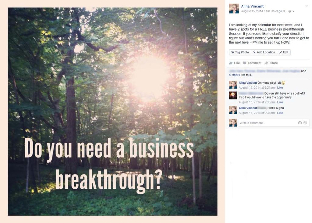EXAMPLE: I am looking at my calendar for next week, and I have 2 spots for a FREE Business Breakthrough Session.