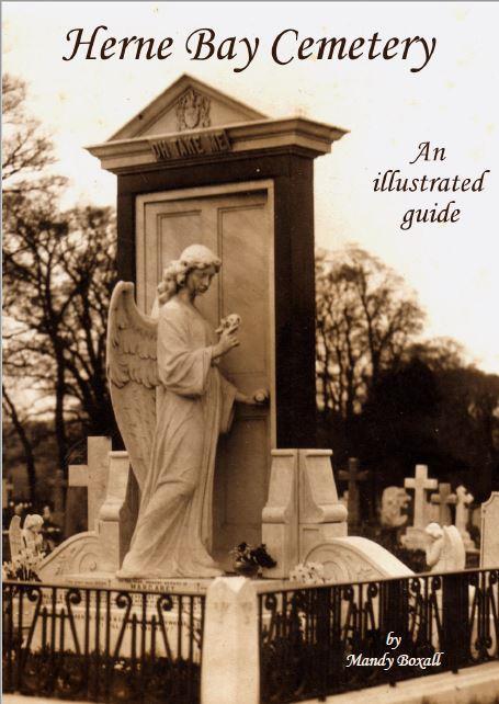 Herne Bay Cemetery an illustrated guide Our guide book (which is SO MUCH MORE than just a guide book) is now available at the Seaside Museum, Herne Bay - price 5.