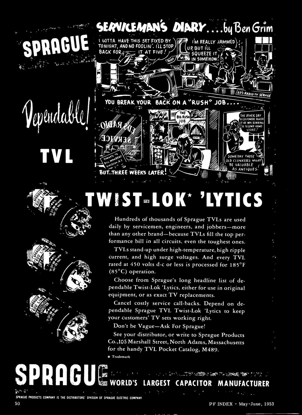 Choose from Sprague's long headline list of dependable Twist-Lok 'Lytics, either for use in original equipment, or as exact TV replacements. Cancel costly service call-backs.