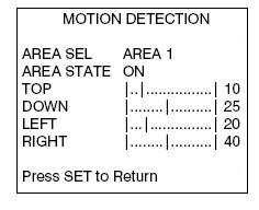 3) MOTION DET <Option : OFF / ON> Detect moving objects on screen; Displays MOTION DETECTED along with the number of movements counted. Select the area on screen you want to observe.