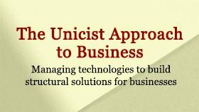 The Unicist Approach that deals with the structural solutions for businesses and the implementation of intelligent systems is based on managing them as unified fields.