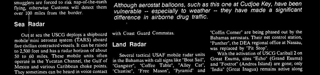 They sometimes can be heard in voice contact Although aerostat balloons, such as this one at Cudjoe Key, have been vulnerable -- especially