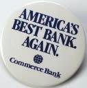 Led by members of the Woods and Kemper families for 134 of its 150 years, Commerce Bank has been among the country s top-performing banks for the last 35 years.