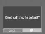 136 List of Menu Options and Messages Resetting Settings to Their Default Values You can reset the menu and button settings to the default settings in one operation except for the Date/ Time,