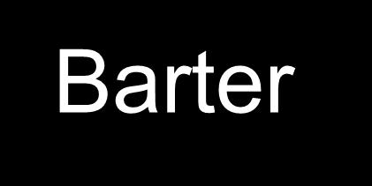 Barter Without money, people would acquire goods and services through barter.