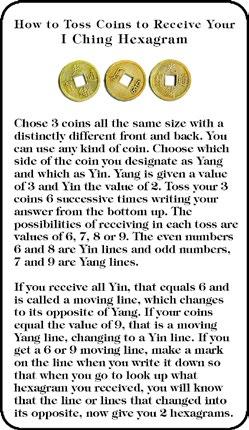 Different Ways to Use the I Ching Inspiration Deck of Cards 1. The Traditional Method by Throwing 3 Coins This method is described in one of the I Ching Inspiration Cards.