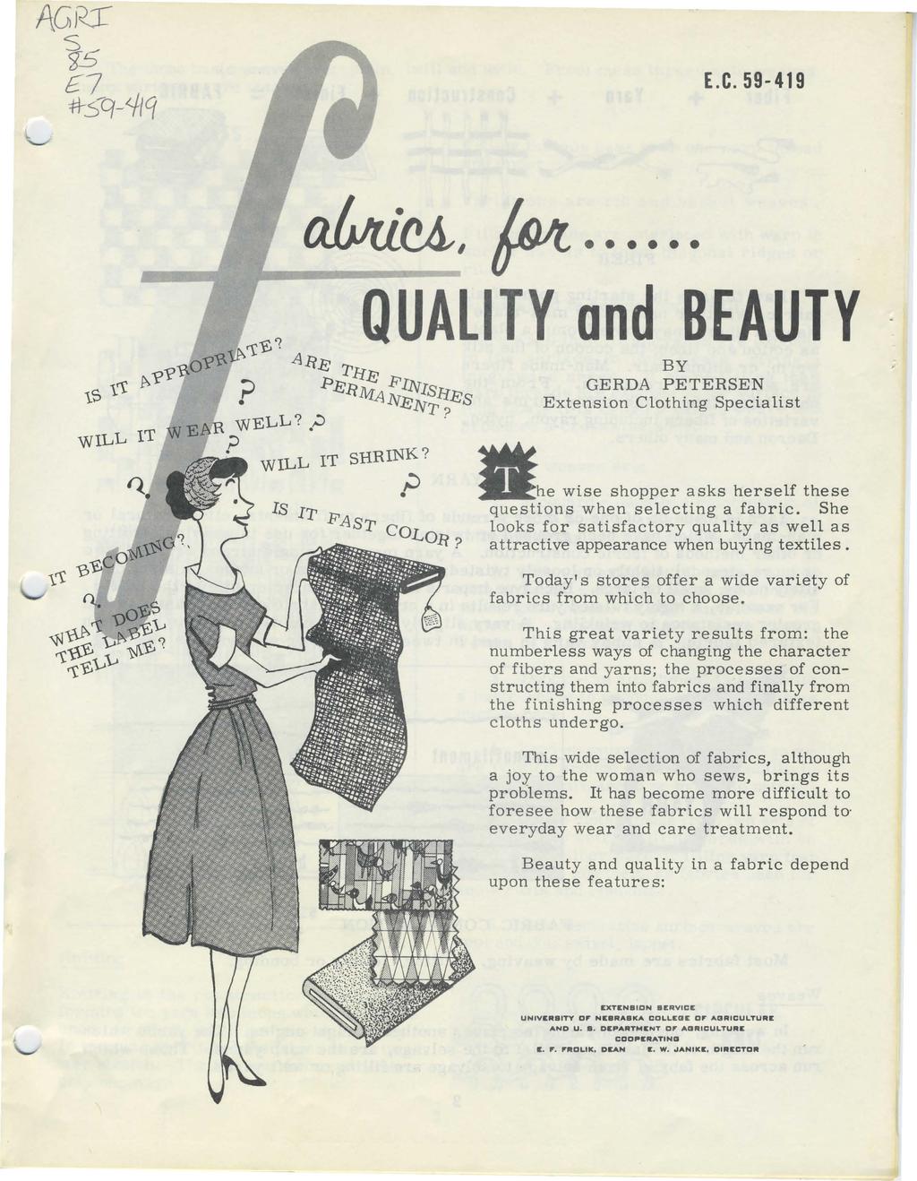 E.C. 59-419 ami~, ~.... QUALITY ond BEAUTY BY GERDA PETERSEN Extension Clothing Specialist WILL IT SHRINK? ;;.he wise shopper asks herself these questions when selecting a fabric.
