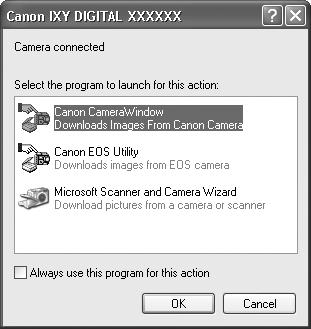 30 Downloading Images to a Computer Getting Started Guide 4. Open CameraWindow. Windows Select [Canon CameraWindow] and click [OK].