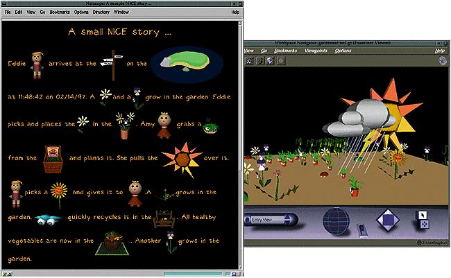 Figure 3: A NICE story and the VRML garden on the web. Evaluation One of our main goals with NICE is to study the effectiveness of a virtual environment as a conceptual learning and evaluation medium.