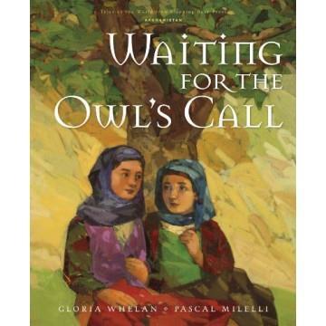 Waiting for the Owl s Call Gloria Whelan * Pascal Milelli Book Summary: Eight-year-old Zulviya, her sister and her cousin, her mother and her grandmother... they all belong to the loom.