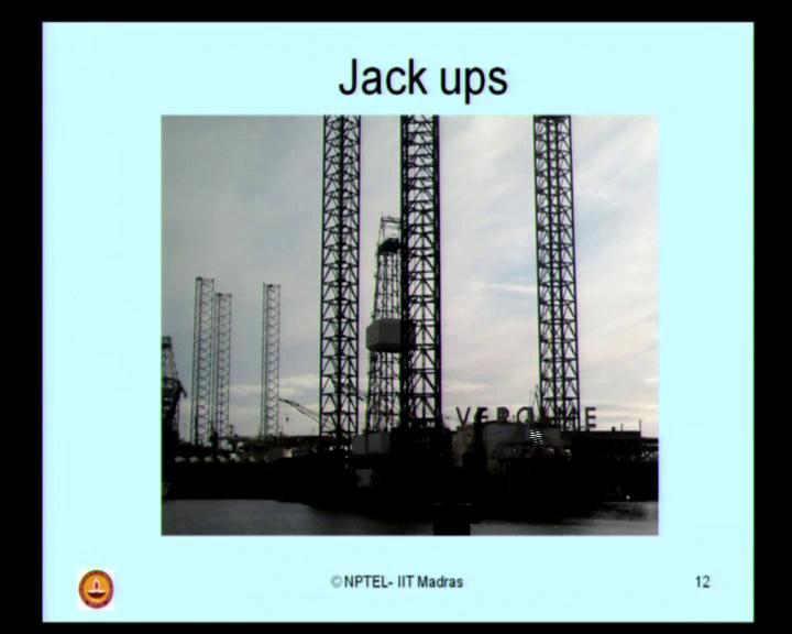(Refer Slide Time: 10:36) Some of the pictures I would like to show you, just for your knowledge on jack up rigs.