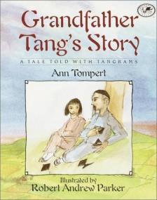 Math Literature Connection Grandfather Tang s Story: A Tale Told with Tangrams By: Ann Tompert, Illustrated by Robert Andrew Parker About the Book: Two competitive fox fairies go through rapid