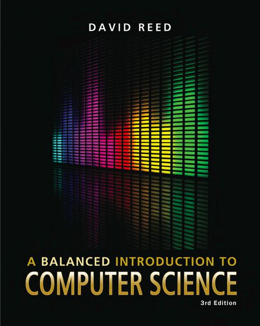 A Balanced Introduction to Computer Science, 3/E David Reed, Creighton University 2011