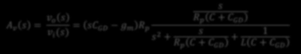 The small-signal model KCL @ output v o s v i (s )sc GD + g m v + v o s + + sc + = 0 r o sl R D R 3 Let R p = G p where G p = r o + R D + R 3 (i.e., the parallel combination of the resistances au the output.