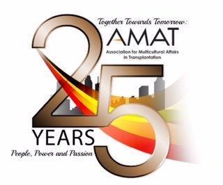 Welcome to the 25th Annual AMAT Conference As the Association for Multicultural Affairs in Transplantation (AMAT) celebrates its 25 th Annual Conference, we have continuously been a leader for