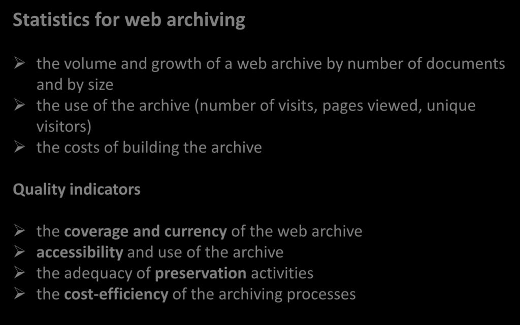 ISO/TR 14873: Statistics and quality issues for web archiving Statistics for web archiving the volume and growth of a web archive by number of documents and by size the use of the archive (number of