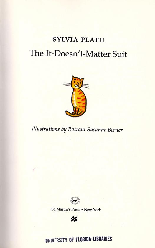 Sylvia Plath achieved her claim to fame as a children s writer posthumously. The It-Doesn t-matter Suit wasn t published until 1996, long after being penned in 1959 (Paul).
