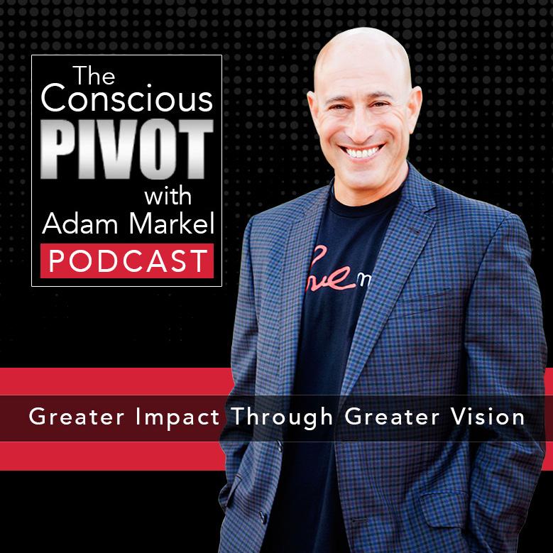 HELP WITH YOUR PIVOT Tips and Resources Tune in weekly to the Conscious PIVOT Podcast with Adam Markel.
