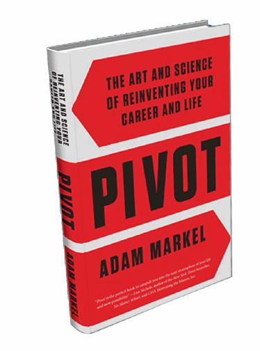 PIVOT INTO A BUSINESS & LIFE YOU LOVE Inspired by Adam Markel s transformational journey from dreading his daily life as a thriving attorney who seemingly had it all, to jumping out of bed each