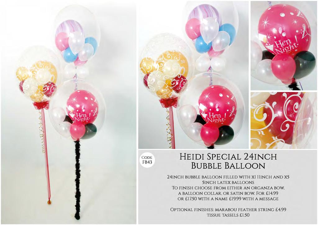 . A \ CODE FB43 HEIDI SPECIAL 24INCH BUBBLE BALLOON 24INCH BUBBLE BALLOON FILLED WITH Xl llinch AND X5 5INCH LA TEX BALLOONS TO FINISH CHOOSE FROM EITHER AN