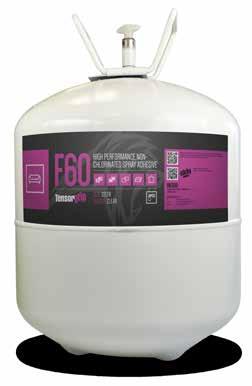 OUR FOAM AND UPHOLSTERY ADHESIVE RANGE F60 High Performance Non- Chlorinated Spray Adhesive TensorGrip F60 is a non-chlorinated, high performance spray adhesive designed for bonding foams, fabrics