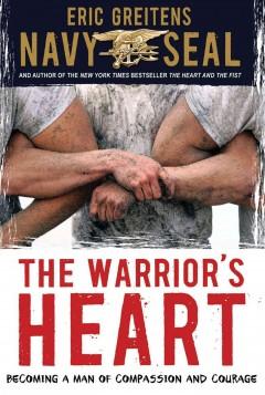 The Warrior s Heart By Eric Greitens An adaptation of his best-selling memoir, Eric Greitens details his