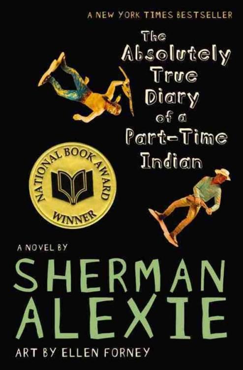 The Absolutely True Diary of a Part-Time Indian By Sherman Alexie This novel details 14-year-old Arnold Junior