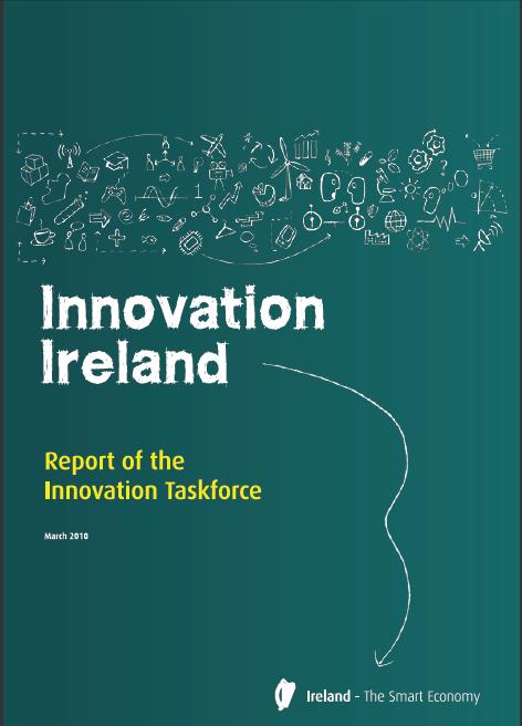 Follow On Reading/Inquiries Irish Innovation Taskforce Final Report Complete text of Final Report available online: http://www.taoiseach.gov.
