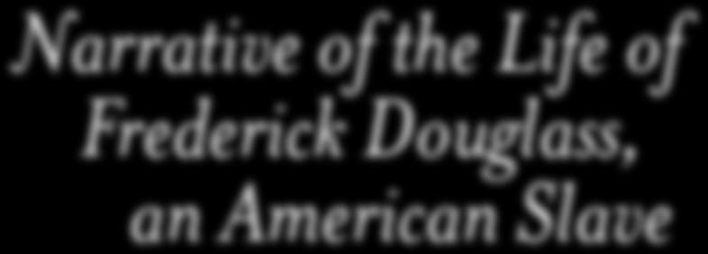 Narrative of the Life of Frederick Douglass, an American Slave Frederick Douglass Edited with an