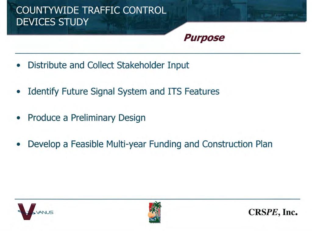 Purpose Distribute and Collect Stakeholder Input Identify Future Signal System and ITS Features