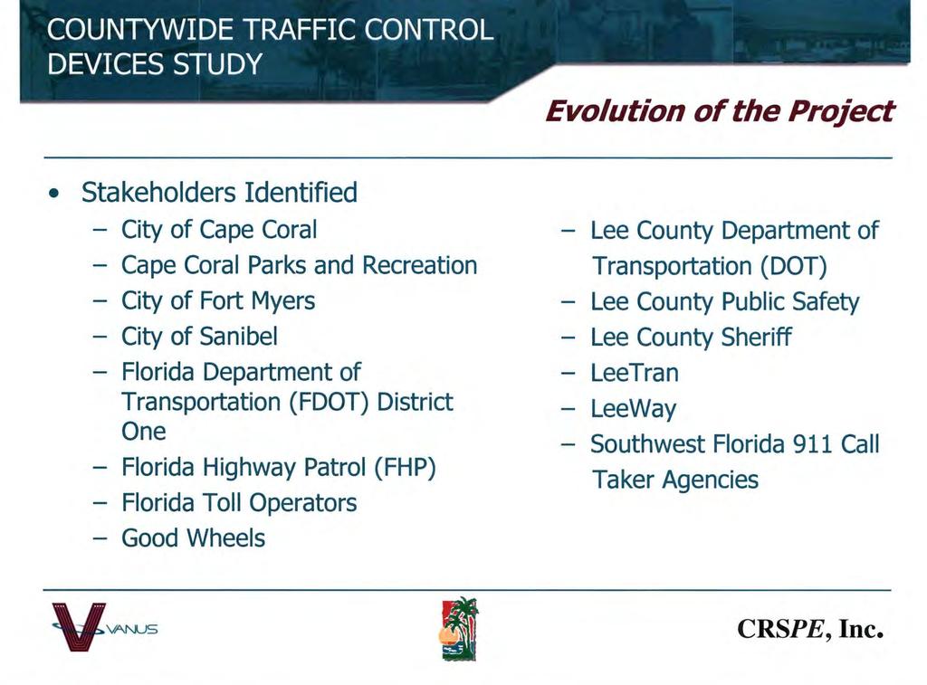 Evolution of the Project Stakeholders Identified City of Cape Coral Cape Coral Parks and Recreation City of Fort Myers City of Sanibel Florida Department of Transportation ( FDOT) District One