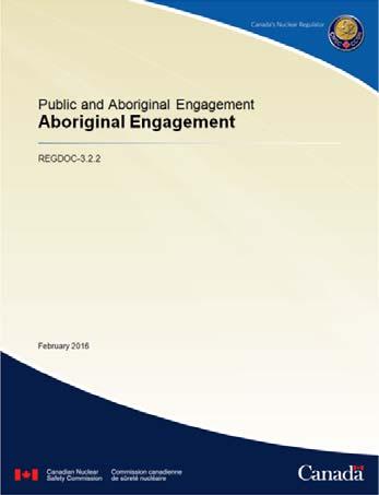 Aboriginal Consultation and Engagement Approach The CNSC upholds the Honour of the Crown by: inviting Indigenous communities to participate in regulatory