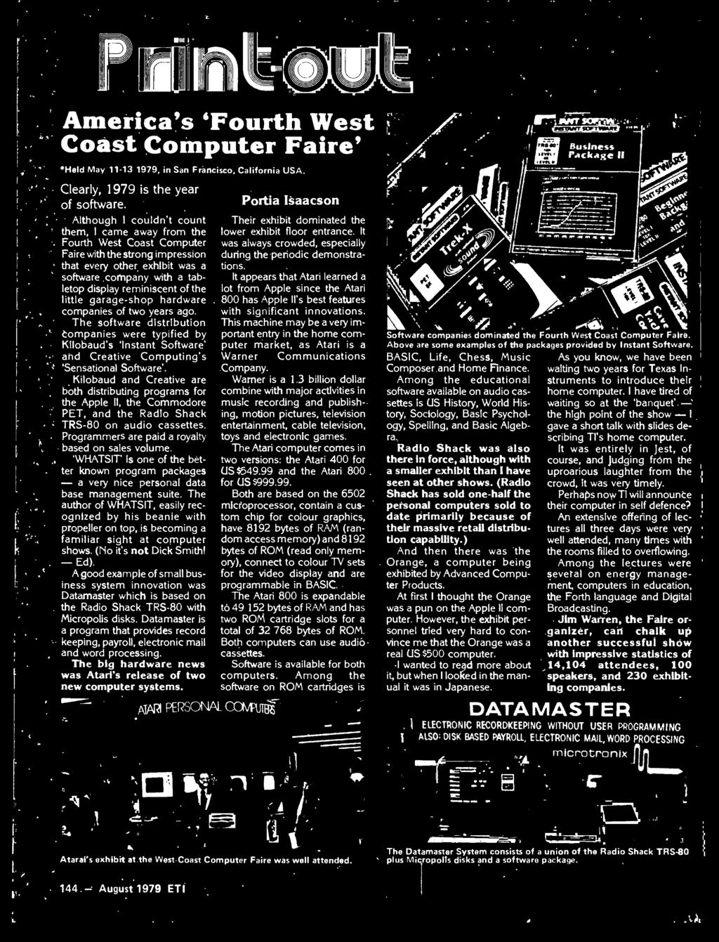 Kilobaud and Creative are both distributing programs for the Apple II, the Commodore PET, and the Radio Shack TRS-80 on. audio cassettes. Programmers are paid a royalty based on sales volume.