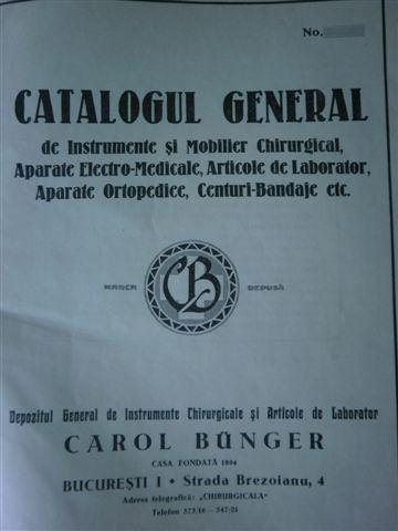 Brezoianu 4 Telefon 373/16 347/21 Adresa Telegrafică: CHIRURGICALA În anul 1929, firma Carol Bünger, editează primul CATALOG GENERAL, de Instrumentar chirurgical, aparatură medicală, consumabile şi