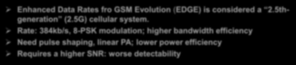 GSM: EDGE Enhanced Data Rates fro GSM Evolution (EDGE) is considered a 2.5thgeneration (2.5G) cellular system.