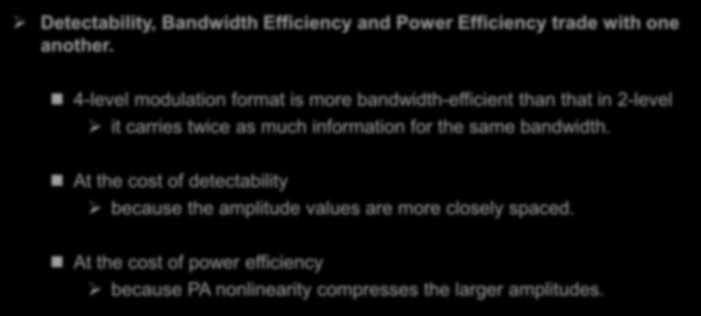 4-level modulation format is more bandwidth-efficient than that in 2-level it carries twice as much