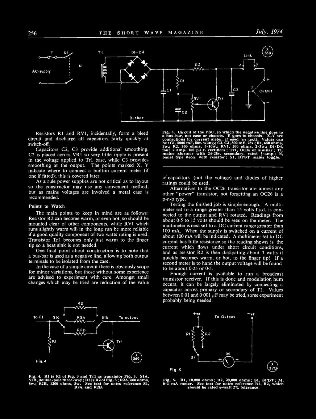 256 THE SHORT WAVE MAGAZINE July, 1974 Resistors R1 and RV1, incidentally, form a bleed circuit and discharge all capacitors fairly quickly at switch -off.