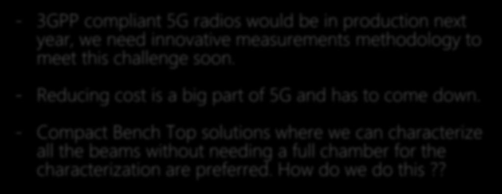 Conclusion and Way Forward - 3GPP compliant 5G radios would be in production next year, we need innovative measurements methodology to meet this challenge soon.