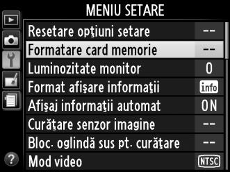D Formatarea cardurilor de memorie Dacă este pentru prima dată când este utilizat cardul de memorie în aparatul foto sau dacă a fost cardul formatat într-un alt dispozitiv, selectaţi Formatare card