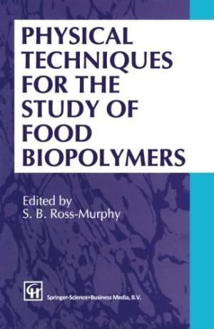 PHYSICAL TECHNIQUES FOR THE STUDY OF FOOD BIOPOLYMERS BY S.B. ROSS-MURPHY ISBN : 9781461358749 1009582 TX541.