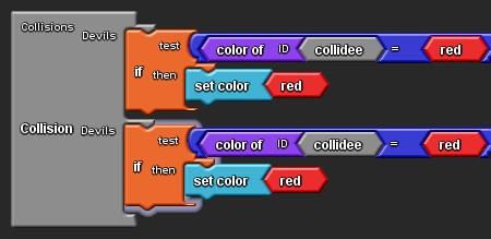 black one will change color to red. Go to the Collisions workspace. Look in My Blocks>Devils for the Collision block and drag it out.