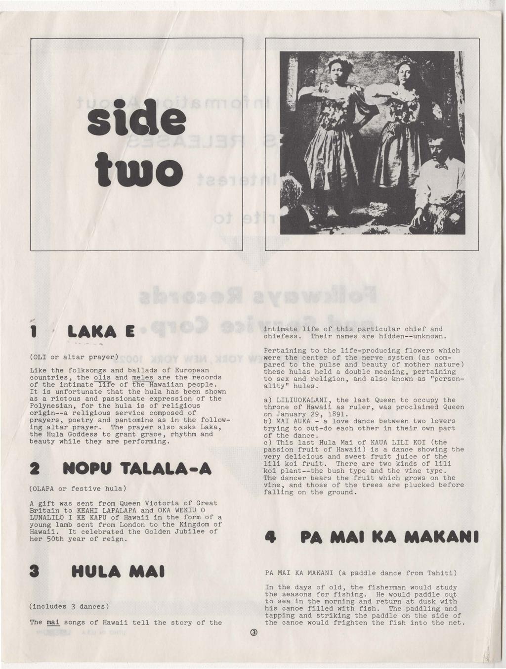side two 1 LAKA E (OL or altar prayer) Like the folksongs and ballads of European countries, the olis and meles are the records of the intimate life of the Hawaiian people.