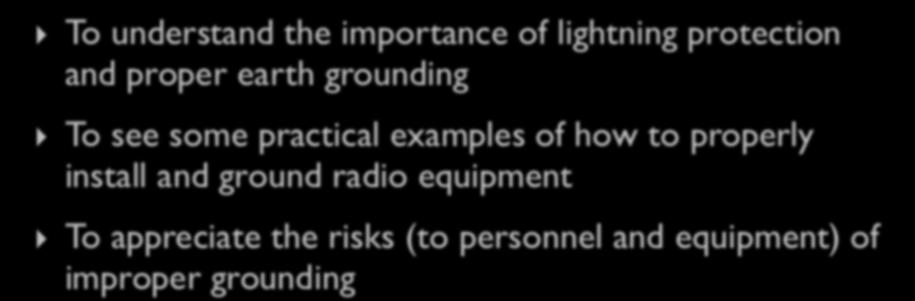 properly install and ground radio equipment To appreciate the risks