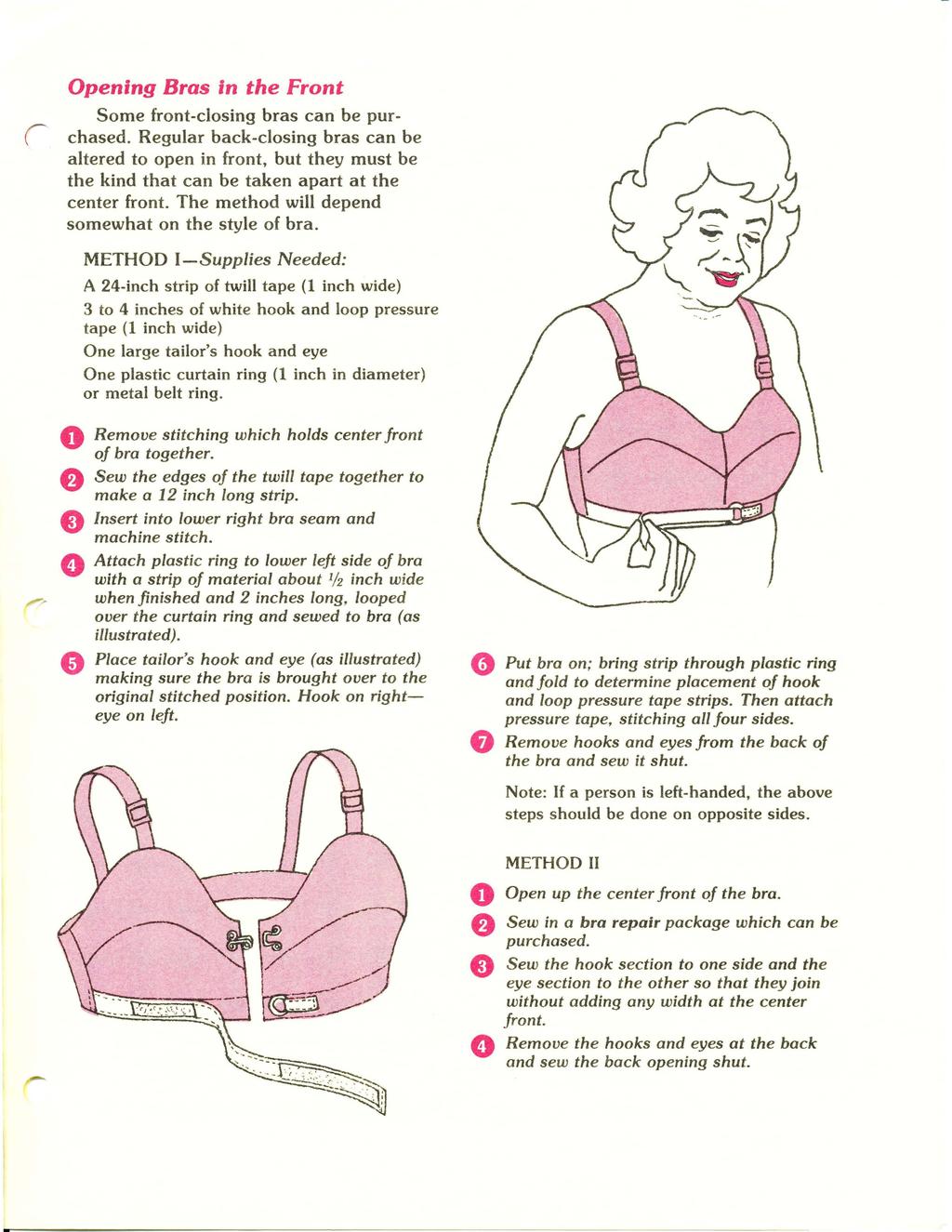 r Opening Bras in the Frnt Sme frnt-clsing bras can be purchased. Regular back-clsing bras can be altered t pen in frnt, but they must be the kind that can be taken apart at the center frnt.