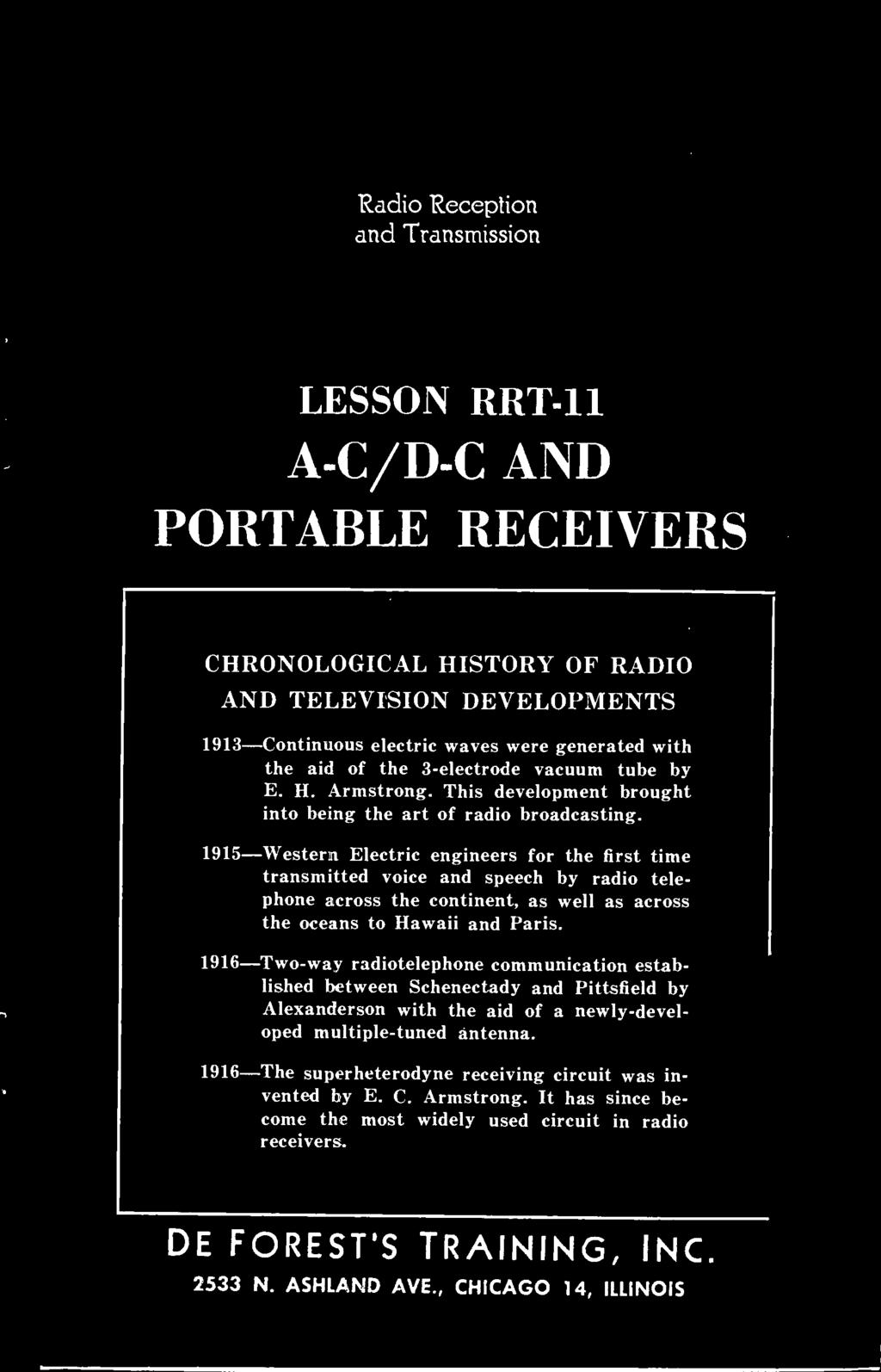 Radio Reception and Transmission LESSON RRT -11 A -C /D -C AND PORTABLE RECEIVERS CHRONOLOGICAL HISTORY OF RADIO AND TELEVISION DEVELOPMENTS 1913- Continuous electric waves were generated with the
