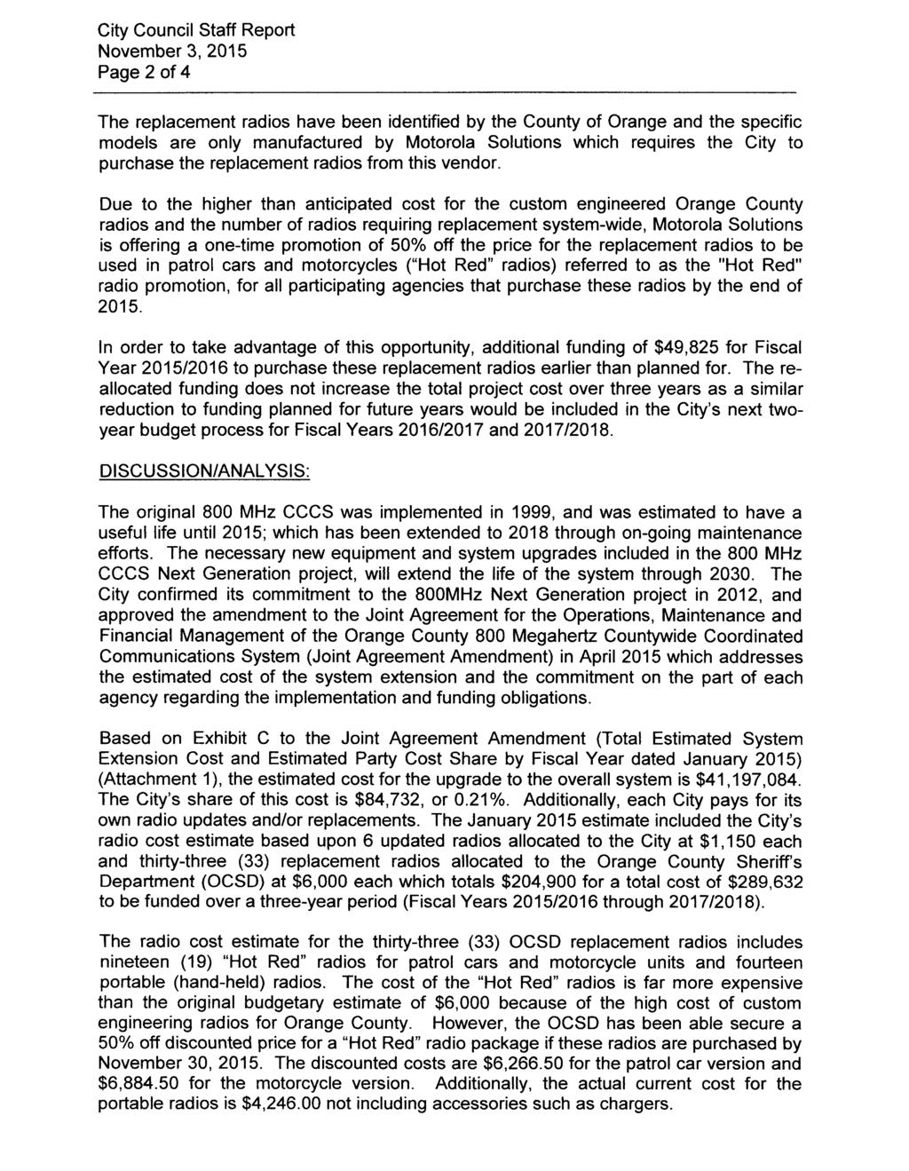 City Council Staff Report November 3, 2015 Page 2 of 4 The replacement radios have been identified by the County of Orange and the specific models are only manufactured by Motorola Solutions which