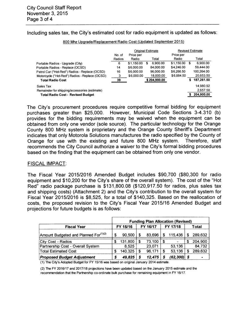 City Council Staff Report November 3, 2015 Page 3 of 4 Including sales tax, the City's estimated cost for radio equipment is updated as follows: 800 Mhz Upgrade/Replacement Radio Cost (Updated