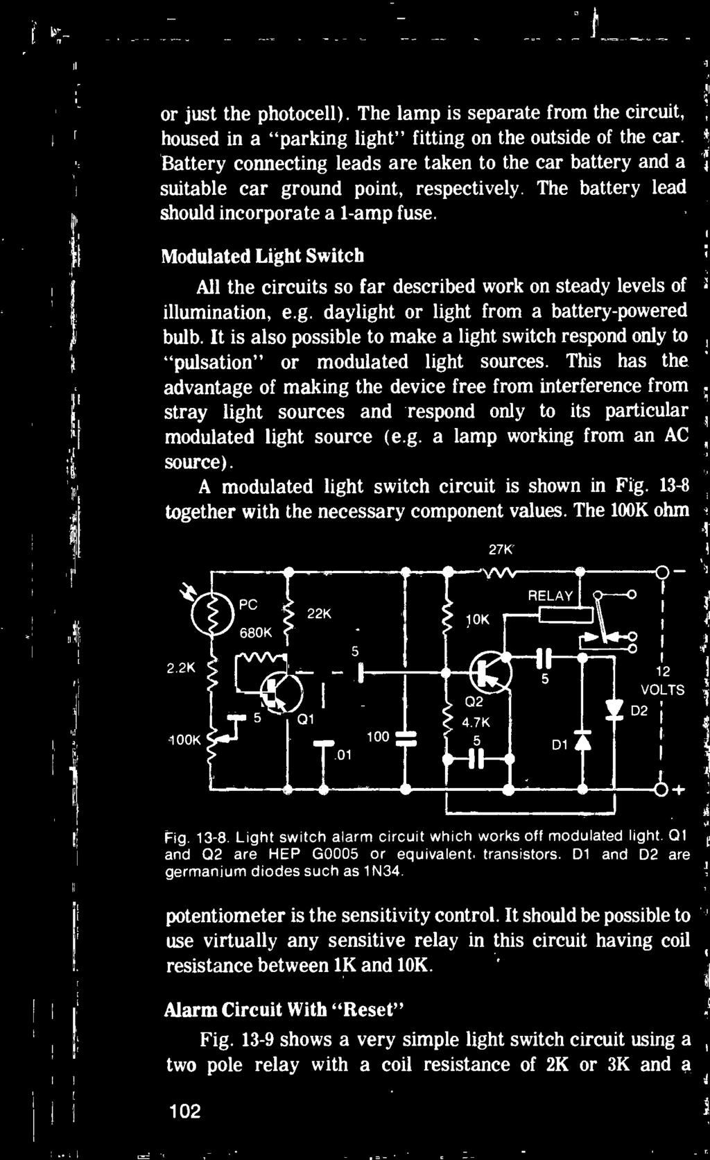 This has the advantage of making the device free from interference from stray light sources and respond only to its particular modulated light source (e.g. a lamp working from an AC source).