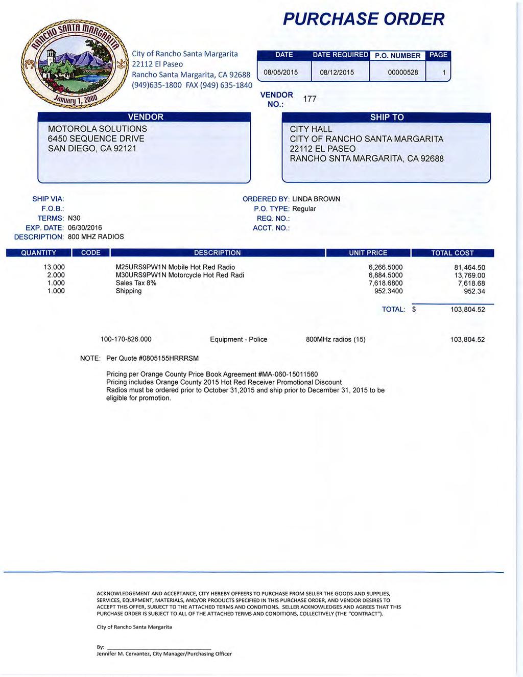 PURCHASE ORDER Page 5 City of Rancho Santa Margarita 22112 El Paseo Rancho Santa Margarita, CA 92688 (949)635-1800 FAX (949) 635-1840 VENDOR MOTOROLA SOLUTIONS 6450 SEQUENCE DRIVE SAN DIEGO, CA 92121